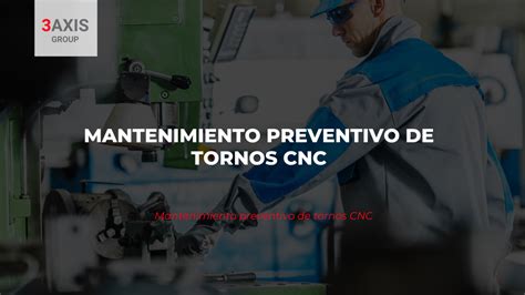 mantenimiento preventivo torno cnc|cuidados de la cnc.